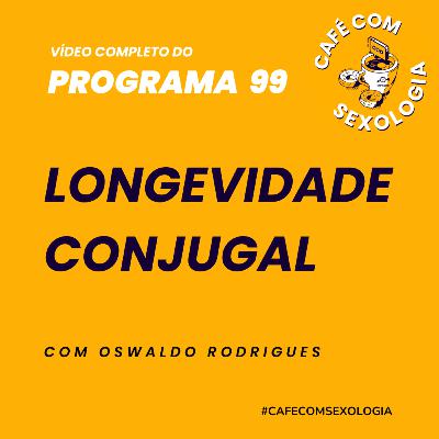 Longevidade conjugal - Participação de Cláudia Lopes - Vídeo do programa 98