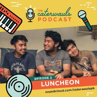 The Caterwauls Podcast: Episode 2 - Luncheon The Caterwauls Podcast: Episode 2 - Luncheon