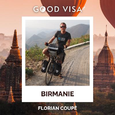 #32 - BIRMANIE : Il fait plus de 11 000km à vélo et découvre ce pays avant la guerre (Florian Coupé)