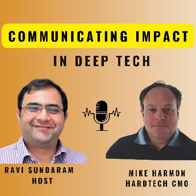 How to Communicate the Impact of Deep Tech Products? | Mike Harmon How to Communicate the Impact of Deep Tech Products? | Mike Harmon