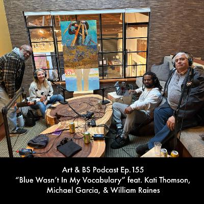 155 - "Blue Wasn't In My Vocabulary" feat. Kati Thomson, Michael Garcia, and William Raines 155 - "Blue Wasn't In My Vocabulary" feat. Kati Thomson, Michael Garcia, and William Raines