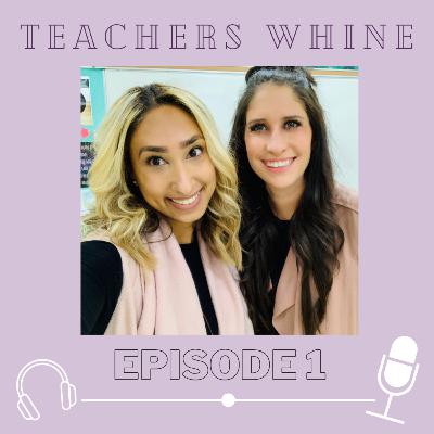 Teachers Whine Season 1 Episode 1: Teaching during a global pandemic? Teachers Whine Season 1 Episode 1: Teaching during a global pandemic?