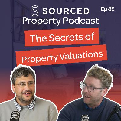 The Secrets of Property Valuations - Ryan Stevens | The Sourced Property Podcast Episode 85