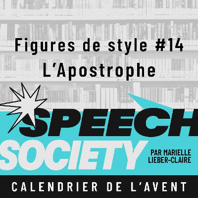 52. Calendrier de l'Avent des Figures de Style (14/22) : L'Apostrophe en rhétorique ou comment interpeller avec style