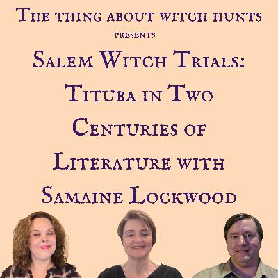 Salem Witch Trials: Tituba in Two Centuries of Literature with Samaine Lockwood