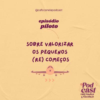 Sobre valorizar os pequenos (re) começos