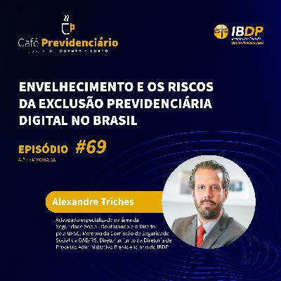 #69 - Envelhecimento e os riscos da exclusão previdenciária digital no Brasil.