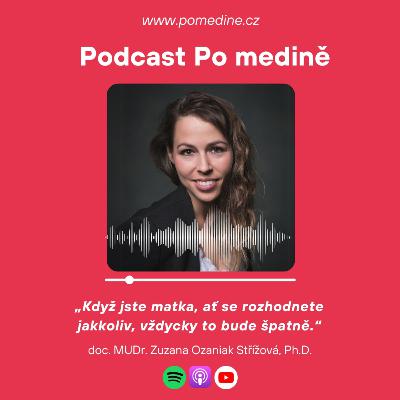 #65 doc. MUDr. Zuzana Ozaniak Střížová: „Když jste matka, ať se rozhodnete jakkoliv, vždycky to bude špatně.“ #65 doc. MUDr. Zuzana Ozaniak Střížová: „Když jste matka, ať se rozhodnete jakkoliv, vždycky to bude špatně.“