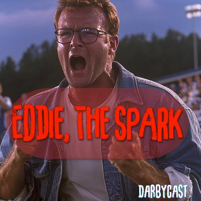 201. Eddie, The Spark | DarbyCast | Maverick Alexander