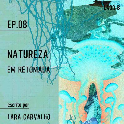 Natureza em Retomada | Lado B Natureza em Retomada | Lado B