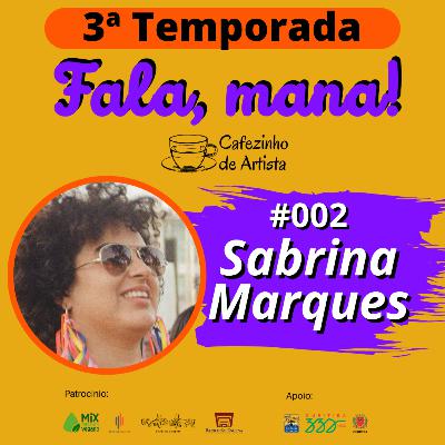 CDA 135 - Sabrina Marques | Fala, Mana! T3 CDA 135 - Sabrina Marques | Fala, Mana! T3