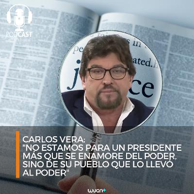 Carlos Vera: "No estamos para un presidente más que se enamore del poder, sino de su pueblo que lo llevó al poder"