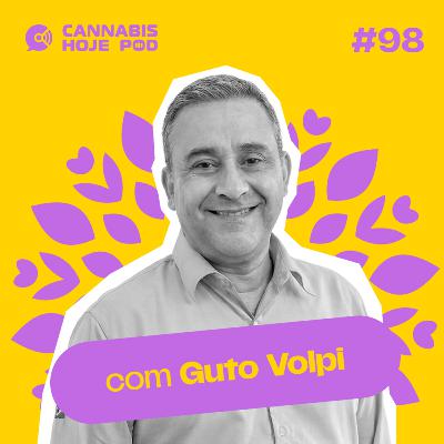 #98 Guto Volpi – Nem de direita, nem de esquerda: a cannabis é suprapartidária