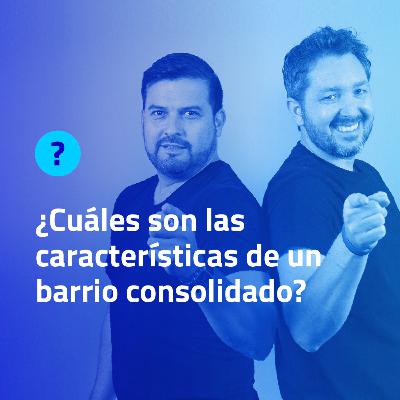 [NUGGETÓN] ¿CUÁLES SON LAS CARACTERISTICAS DE UN BARRIO CONSOLIDADO?