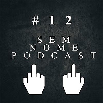 #12 - Natal, humilhações amorosas e faculdade - Sem Nome Podcast
