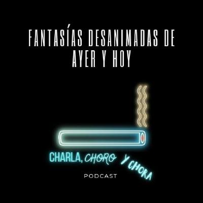 Fantasías desanimadas de ayer y hoy Fantasías desanimadas de ayer y hoy