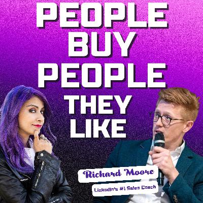 35: How to close deals on LinkedIn with Richard Moore, LinkedIn’s #1 sales coach