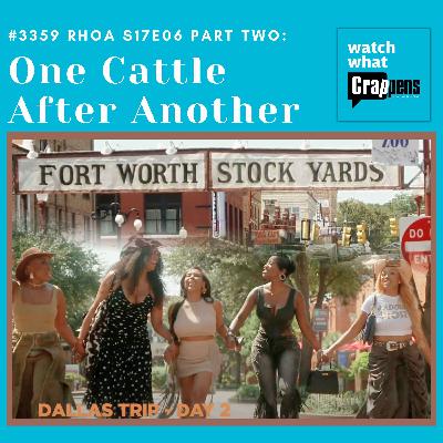 #3359 RHOA S17E06 Part Two: One Cattle After Another #3359 RHOA S17E06 Part Two: One Cattle After Another