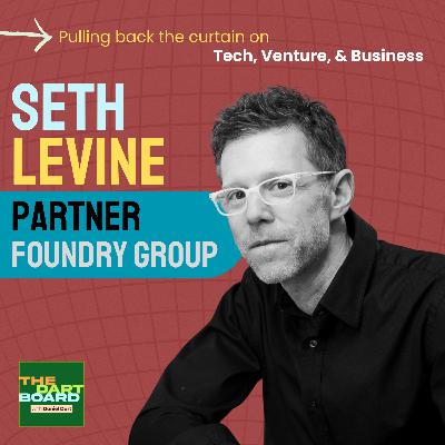 Seth Levine | Foundry Group — On building a $4B platform, the future of capitalism, and navigating life’s transitions with intention