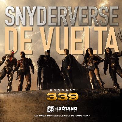Programa 339 - ESDP 2.0 - Vuelve el Snyderverse?