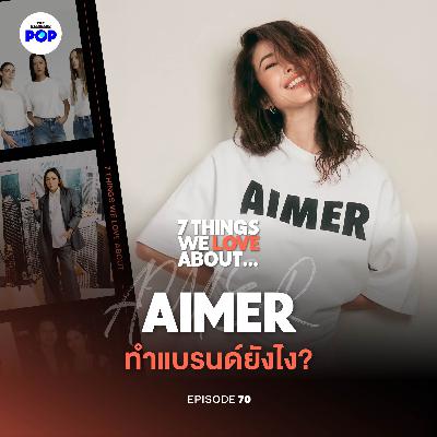 AIMER คือใคร? เบื้องหลังการสร้างแบรนด์แฟชั่นไทยในยุคโซเชียล