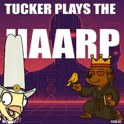 TUCKER PLAYS THE HAARP, Final Penny, Northern Lights USA, Gene Hacked Babies | CCNT 891
