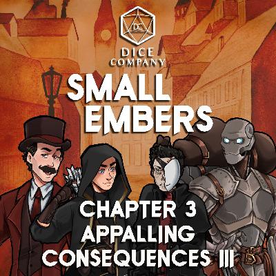 Small Embers: Chapter 3 - Appalling Consequences III - A Cinematic D&D Actual Play