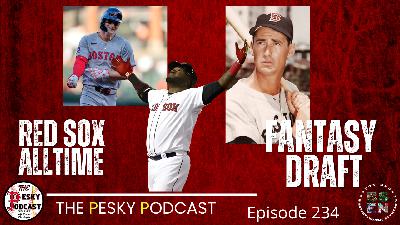 The Pesky Podcast All-Time Red Sox Fantasy Draft