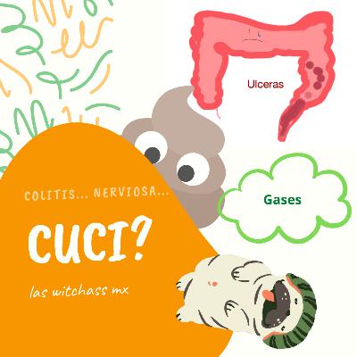 Gastritis, colitis nerviosa, CUCI que es eso!!!!???