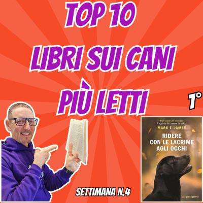 EP. 23 Top 10 Libri sui Cani Più Letti settimana N.4