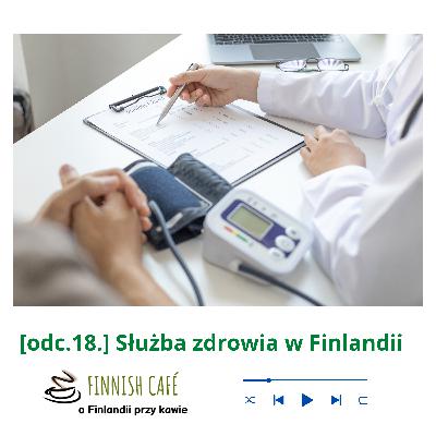(odc.18) Służba zdrowia w Finlandii (odc.18) Służba zdrowia w Finlandii