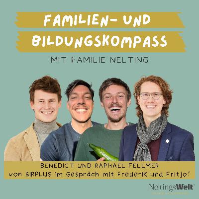 69. Was wir nicht wegwerfen dürfen: Lebensmittel, Geschwister und Beziehungen - Benedict und Raphael Fellmer (SIRPLUS)
