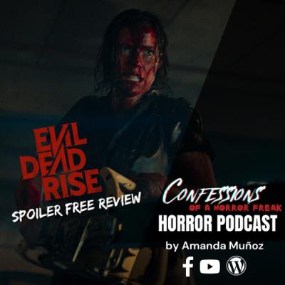 S3 EP 016: Evil Dead Rise (2023) spoiler free review