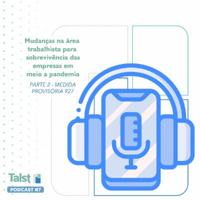 Episódio 7 - Parte 2 - Medida Provisória 927. Mudanças na área trabalhista para sobrevivência das empresas em meio a pandemia.