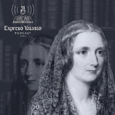 Ep. 23: Mary Shelley y sus monstruos - La sombra de Frankenstein Ep. 23: Mary Shelley y sus monstruos - La sombra de Frankenstein