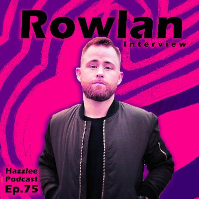 Rowlan Interview - Don't Sacrifice Quality For Quantity