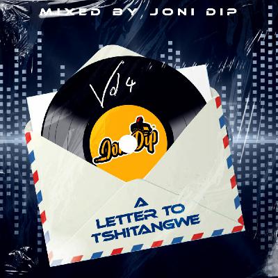 Episode 37: Joni DiP - Letter To Tshitangwe vol 4