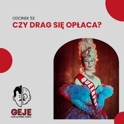 odc. 52 - Czy drag się opłaca?