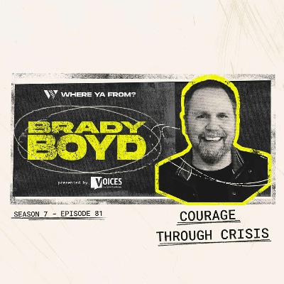 81. "Courage Through Crisis" with Brady Boyd