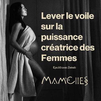 EP80 - LEVER LE VOILE SUR LA PUISSANCE CRÉATRICE DES FEMMES.