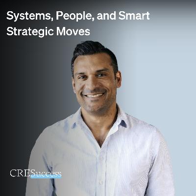 242. Systems, People, and Smart Strategic Moves; Commercial Real Estate Leadership 242. Systems, People, and Smart Strategic Moves; Commercial Real Estate Leadership