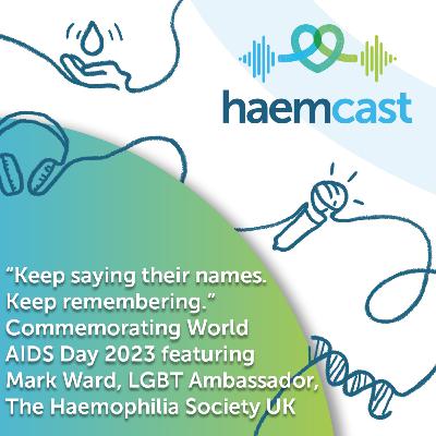 "Keep speaking their names. Keep remembering them." - Commemorating World AIDS Day 2023 ft. Mark Ward, LGBT Ambassador,The Haemophilia Society UK "Keep speaking their names. Keep remembering them." - Commemorating World AIDS Day 2023 ft. Mark Ward, LGBT Ambassador,The Haemophilia Society UK