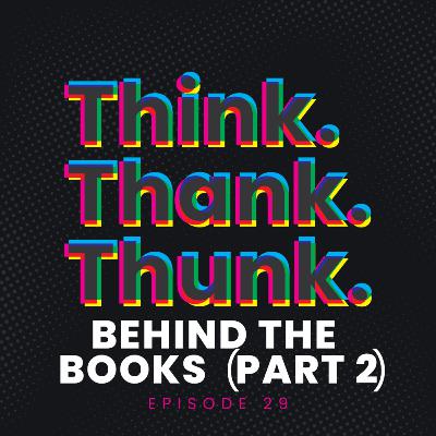 Ep 29 - Behind the Books (Part 2)