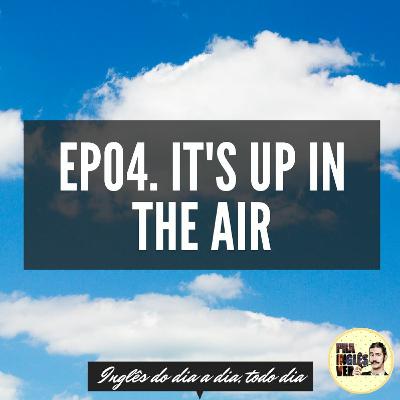 #EP04 - Up In The Air