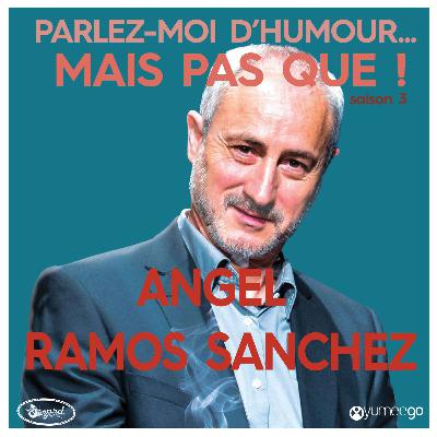 "Angel Ramos Sanchez parlez-moi d'humour mais pas que...!" "Angel Ramos Sanchez parlez-moi d'humour mais pas que...!"