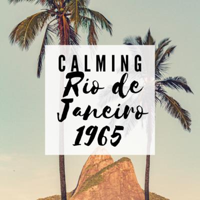 Calming Rio de Janeiro 1965 Calming Rio de Janeiro 1965