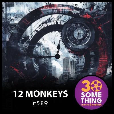 589: "Insurance Doesn’t Cover Apocalypse" | 12 Monkeys (1995)