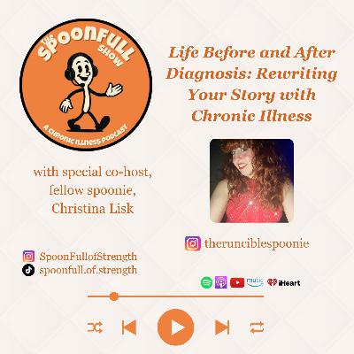 Ep. 73: Life Before and After Diagnosis: Rewriting Your Story with Chronic Illness