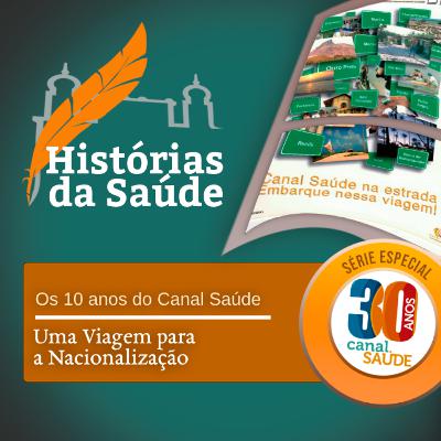 Os 10 anos do Canal Saúde – Uma viagem para a nacionalização