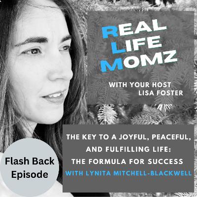 Flash Back to Season 5: The Key to a Joyful, Peaceful, and Fulfilling Life: The Formula for Success with Lynita Mitchell-Blackwell